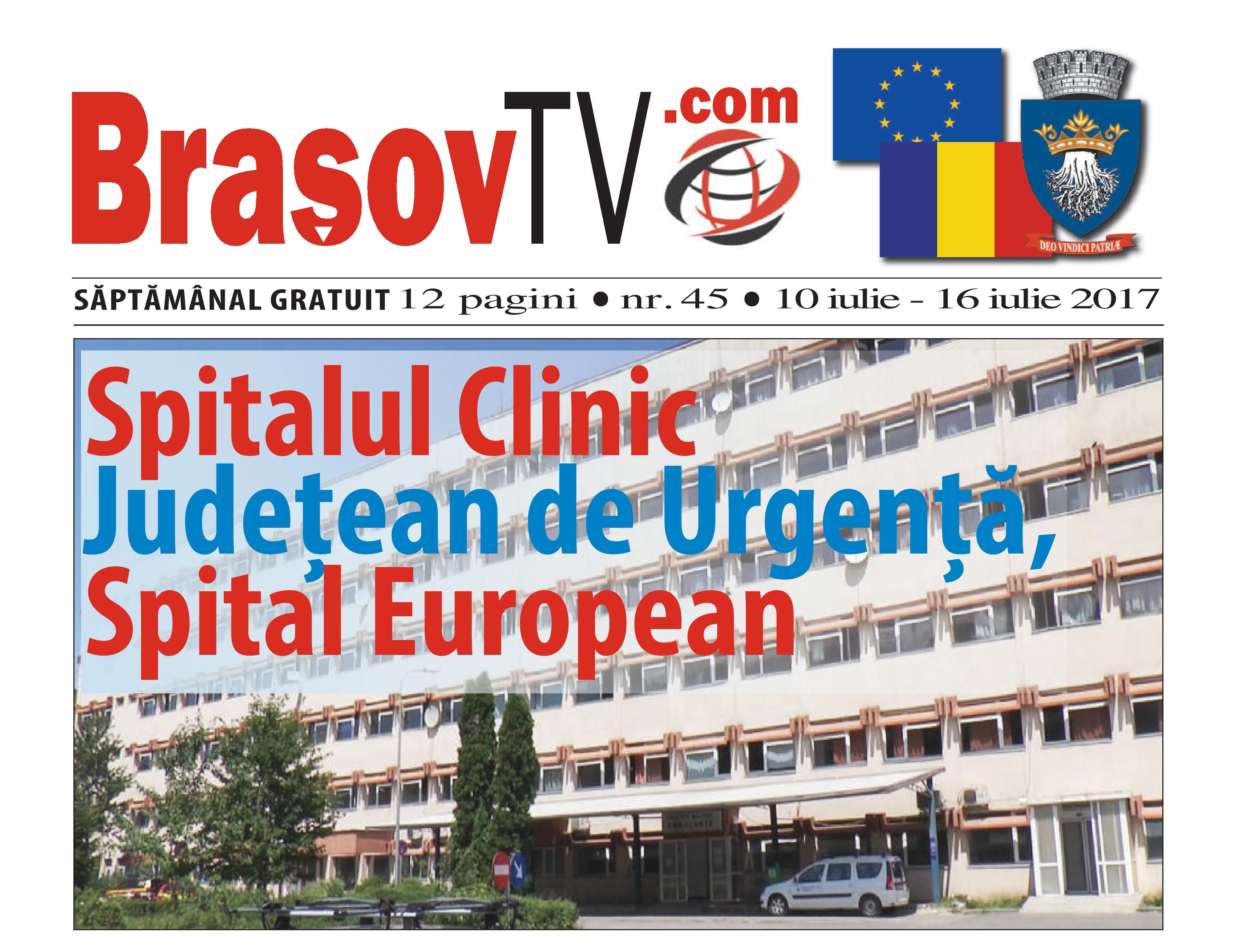 Săptămânalul gratuit BrașovTV - nr 45 - 10 - 16 iulie 2017